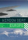 Window Seat: Europe: Reading the Landscape from the Air