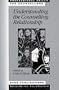 Understanding the Counselling Relationship (Professional Skills for Counsellors Series)