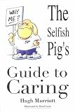 The Selfish Pig's Guide to Caring