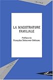 Revue Editions L'Harmattan  / La magistrature familiale : Vers une consécration légale du nouveau visage de l'office du juge de la famille