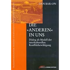Die ' Anderen' in uns. Dialog als Modell der interkulturellen Konfliktbew�ltigung