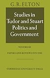 Studies in Tudor and Stuart politics and government