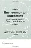 Environmental Marketing: Strategies, Practice, Theory, and Research (Haworth Marketing Resources) (Haworth Marketing Resources)