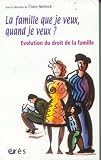 Revue Erès  / La famille que je veux, quand je veux ? : Evolution du droit de la famille