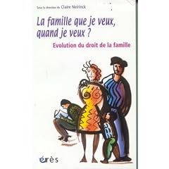 La famille que je veux, quand je veux ? : Evolution du droit de la famille