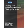 Treating Adult and Juvenile Offenders with Special Needs