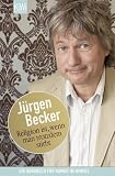 Religion ist, wenn man trotzdem stirbt: Ein Handbuch f�r Humor im Himmel - J�rgen Becker