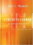 Atrevete a sonar... !y luego haz tu sueno realidad!: Lo que la gente exitosa sabe y hace
