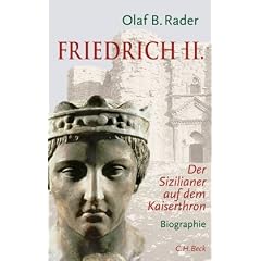 Friedrich der Zweite: Ein Sizilianer auf dem Kaiserthron