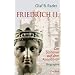 Friedrich der Zweite: Ein Sizilianer auf dem Kaiserthron