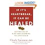 If It's Heartbreak, It Can Be Healed: Letting Go of Hurt and Learning to Love Again