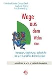 Wege aus dem Wahnsinn: Therapien, Begleitung, Selbsthilfe bei psychotischen Erkrankungen - 