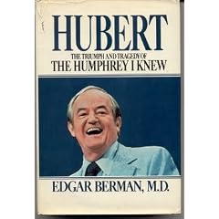 Hubert: The triumph and tragedy of the Humphrey I knew