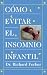 Cómo evitar el insomnio infantil by Richard Ferber ISBN 0684813300