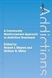 A Community Reinforcement Approach to Addiction Treatment (International Research Monographs in the Addictions)