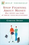 Help Yourself Stop Fighting About Money : How Money Can Make or Break Your Relationship