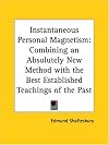 Instantaneous Personal Magnetism: Combining an Absolutely New Method with the Best Established Teachings of the Past