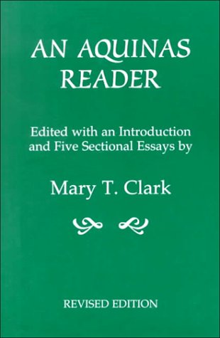 an aquinas reader selections from the writings of thomas aquinas