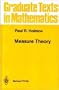 Measure Theory (Graduate Texts in Mathematics) (v. 18)