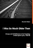 I Was So Much Older Then: Change and Self-Reflection in the Tropology of Bob Dylan`s Lyrics, 1962-66