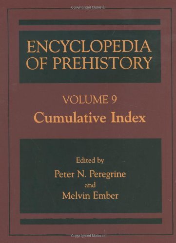 Encyclopedia of Prehistory: Published in Conjunction with the Human Relations Area Files: Cumulative Index Vol 9 (Encyclopedia of Prehistory)