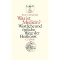 Was ist Medizin? Westliche und �stliche Wege der Heilkunst.