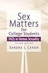 Sex Matters for College Students: Sex FAQs in Human Sexuality (2nd Edition)