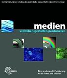Medien verstehen gestalten produzieren: Verstehen - gestalten - produzieren