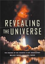 Revealing the Universe: The Making of the Chandra X-ray Observatory