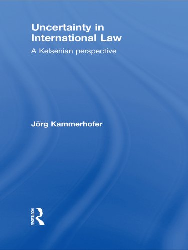 Uncertainty in International Law: A Kelsenian Perspective (Routledge Research in International Law)