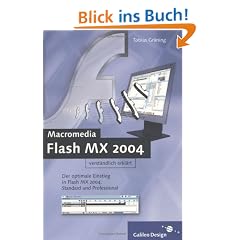 Flash MX 2004 verst�ndlich erkl�rt: Lernen im Praxiseinsatz (Galileo Design)