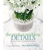 The Perfect Wedding Details: More Than 100 Ideas for Personalizing Your Wedding [ THE PERFECT WEDDING DETAILS: MORE THAN 100 IDEAS FOR PERSONALIZING YOUR WEDDING ] by McBride-Mellinger, Maria (Author) Dec-23-2003 [ Hardcover ]
