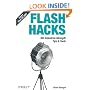 Flash Hacks: 100 Industrial-Strength Tips & Tools