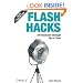 Flash Hacks: 100 Industrial-Strength Tips & Tools
