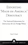 Exporting 'Made in America' Democracy: The National Endowment for Democracy & U.S. Foreign Policy