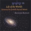 Life of the Worlds: Journeys in Jewish Sacred Music