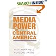 Media Power in Central America (History of Communication) by Rick J. Rockwell and Noreene Janus