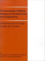 The Conversion of Rental Housing to Condominiums and Cooperatives: A National Study of Scope, Causes and Impacts