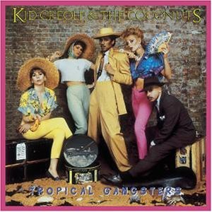 Kid Creole & the Coconuts - Tropical Gangsters - Zortam Music