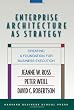 Enterprise Architecture As Strategy: Creating a Foundation for Business Execution