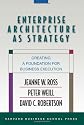 Enterprise Architecture As Strategy: Creating a Foundation for Business Execution