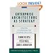 Enterprise Architecture As Strategy: Creating a Foundation for Business Execution