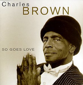 Charles Brown - So Goes Love - Zortam Music