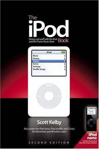 The iPod Book: Doing Cool Stuff with the iPod and the iTunes Music Store (2nd Edition)