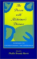 The Person with Alzheimer's Disease: Pathways to Understanding the Experience