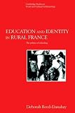 Education and Identity in Rural France: The Politics of Schooling (Cambridge Studies in Social and Cultural Anthropology)
