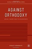 Against orthodoxy : social theory and its discontents