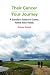 Their Cancer - Your Journey: A Traveller's Guide for Carers, Family and Friends
