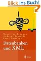 Datenbanken und XML: Konzepte, Anwendungen, Systeme (Xpert.press)