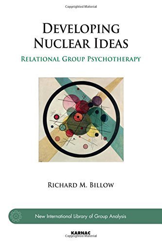 Developing Nuclear Ideas: Relational Group Psychotherapy (New International Library of Group Analysis) by Billow, Richard M. (2015) Paperback